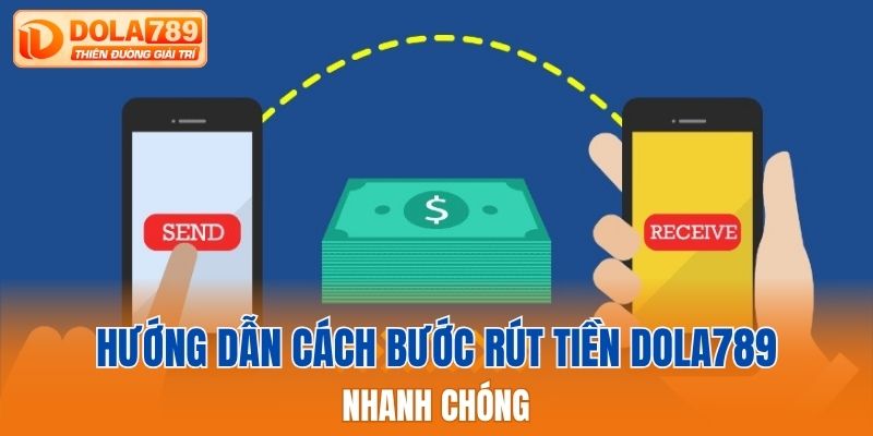 Hướng dẫn cách bước rút tiền Dola789 nhanh chóng