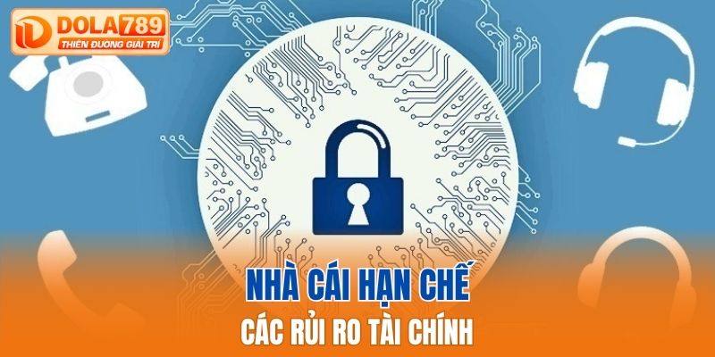Nhà cái hạn chế tối đa các rủi ro tài chính
